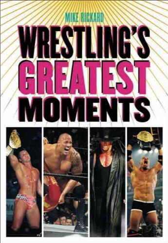Book cover for "Wrestling's Greatest Moments" by Mike Rickard. Features bold pink and black typography on a golden sunburst background, with a multi-panel gallery at the bottom showcasing iconic photos of professional wrestlers Shane McMahon, The Rock, The